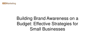 Building Brand Awareness on a Budget Effective Strategies for Small Businesses