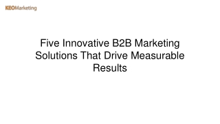 Five Innovative B2B Marketing Solutions That Drive Measurable Results