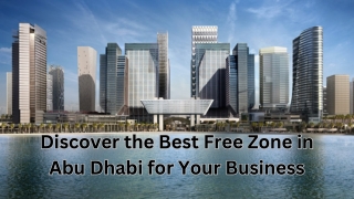 Discover the Best Free Zone in Abu Dhabi for Your Business