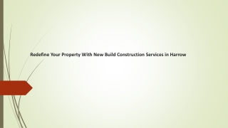 Redefine Your Property With New Build Construction Services in Harrow
