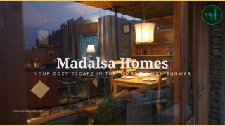 Madalsa Homes Your Cozy Escape in the Heart of Mukteshwar