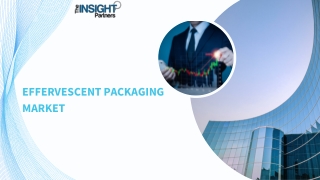 Effervescent Packaging Market Forecast by 2031