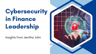 Cybersecurity in Finance Jenitha John’s Vision for Data Protection