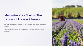 Maximize Your Yields: The Power of Furrow Closers
