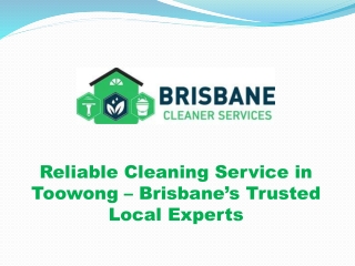 Reliable Cleaning Service in Toowong – Brisbane’s Trusted Local Experts