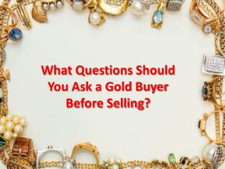 What Questions Should You Ask a Gold Buyer Before Selling