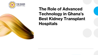 The Role of Advanced Technology in Ghana’s Best Kidney Transplant Hospitals