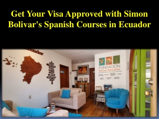 Get Your Visa Approved with Simon Bolivar's Spanish Courses in Ecuador