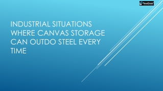 Industrial Situations Where Canvas Storage Can Outdo Steel Every Time