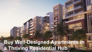 Buy Well-Designed Apartments in a Thriving Residential Hub