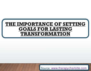 The Importance of Setting Goals for Lasting Transformation