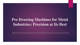 Pre Drawing Machines for Metal Industries Precision at Its Best