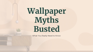 Wallpaper Myths Busted