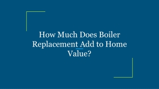 How Much Does Boiler Replacement Add to Home Value?