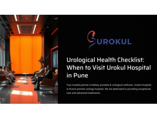 Urological Health Checklist When to Visit Urokul Hospital in Pune