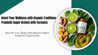Organic Traditions Probiotic Super Greens with Turmeric (1)