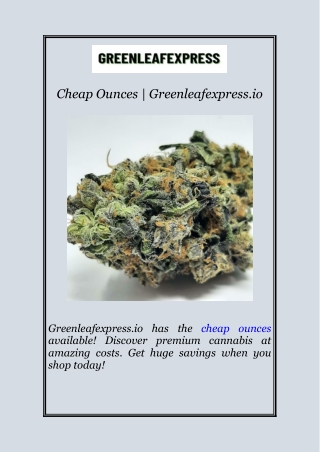 Cheap Ounces | Greenleafexpress.io