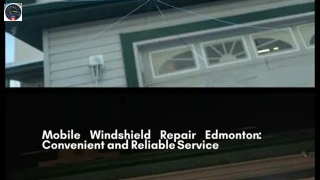 Mobile Windshield Repair Edmonton: Convenient and Reliable Service