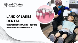 Land O Lakes Dental offers natural looking crown bridge implant solutions in Lethbridge