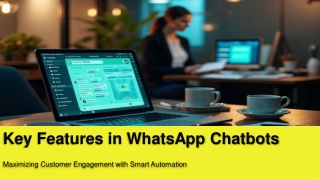 Key Features to Look for in a WhatsApp Chatbot Solution