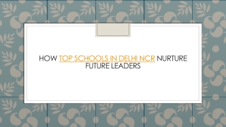 How Top Schools in Delhi NCR Nurture Future Leaders_