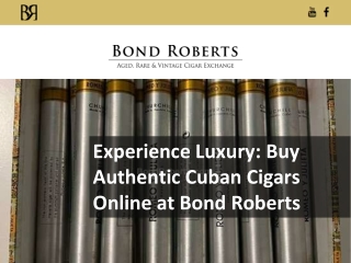Experience Luxury: Buy Authentic Cuban Cigars Online at Bond Roberts