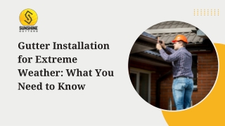 Gutter Installation for Extreme Weather What You Need to Know