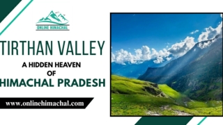 Tirthan Valley - A Hidden Heaven of Himachal Pradesh