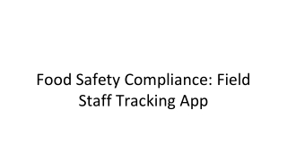 Boosting Food Safety Compliance Using a Field Staff Tracking App