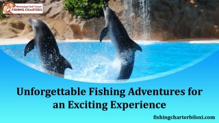 Unforgettable Fishing Adventures for an Exciting Experience