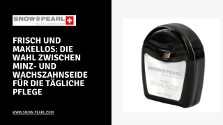 Frisch und makellos: Die Wahl zwischen Minz- und Wachszahnseide für die tägliche