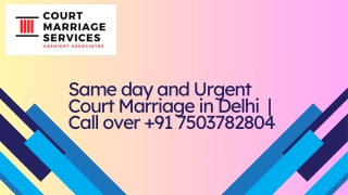 Same day and Urgent Court Marriage in Delhi  | Call over  91 7503782804