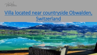 Villa located near countryside Obwalden, Switzerland