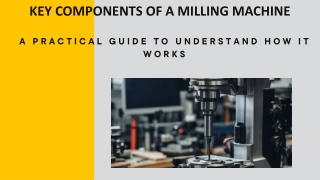 KEY COMPONENTS OF A MILLING MACHINE
