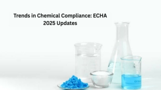 Trends in Chemical Compliance_ ECHA 2025 Updates