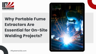 The Importance of Portable Fume Extractors in On-Site Welding