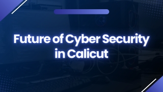 Future of Cyber Security in Calicut