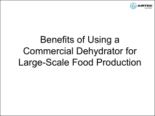 Benefits of Using a Commercial Dehydrator for Large-Scale Food Production