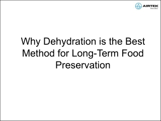 Why Dehydration is the Best Method for Long-Term Food Preservation