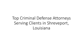 Top Criminal Defense Attorneys Serving Clients in Shreveport, Louisiana
