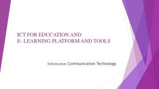 ICT FOR EDUCATION AND E-LEARNING PLATFORM AND TOOLS