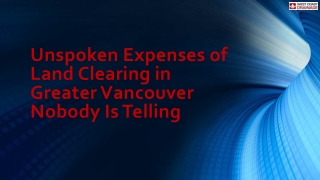 Unspoken Expenses of Land Clearing in Greater Vancouver Nobody Is Telling