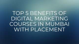 Top 5 Benefits of Digital Marketing Courses in Mumbai with Placement