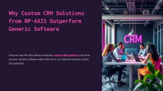Why Custom CRM Solutions from RP-AXIS Outperform Generic Software