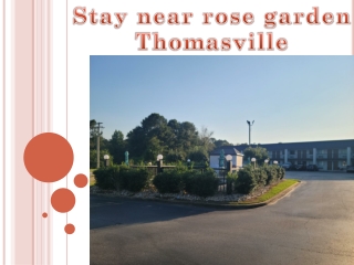  Stay near rose garden Thomasville