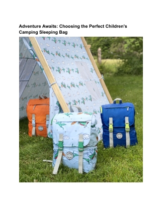 Adventure Awaits_ Choosing the Perfect Children's Camping Sleeping Bag