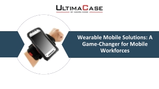 Wearable Mobile Solutions: A Game-Changer for Mobile Workforces