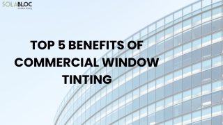 Top 5 Benefits of Commercial Window Tinting