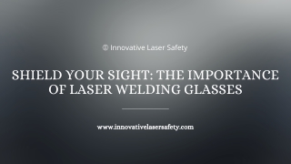 Shield Your Sight The Importance of Laser Welding Glasses