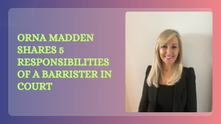 Orna Madden Shares 5 Responsibilities of a Barrister in Court
